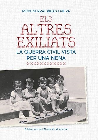 ELS ALTRES EXILIATS.LA GUERRA CIVIL VISTA PER UNA NENA | 9788498838695 | RIBAS PIERA,MONTSERRAT | Llibreria Geli - Llibreria Online de Girona - Comprar llibres en català i castellà