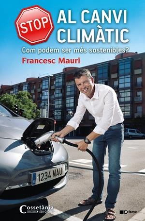STOP AL CANVI CLIMÀTIC.COM PODEM SER MÉS SOSTENIBLES? | 9788490344675 | MAURI,FRANCESC | Libreria Geli - Librería Online de Girona - Comprar libros en catalán y castellano