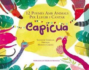 CAPICUA.12 POEMES AMB ANIMALS PER LLEGIR I CANTAR | 9788498838671 | COMELLES,SALVADOR | Llibreria Geli - Llibreria Online de Girona - Comprar llibres en català i castellà