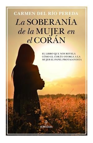 LA SOBERANÍA DE LA MUJER EN EL CORÁN | 9788416776436 | DEL RÍO PEREDA,CARMEN | Libreria Geli - Librería Online de Girona - Comprar libros en catalán y castellano