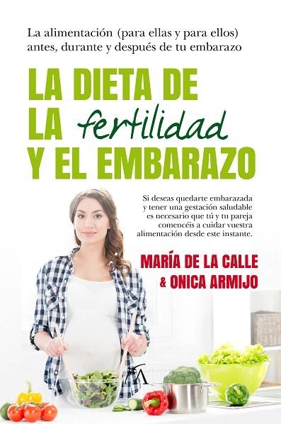 LA DIETA DE LA FERTILIDAD Y EL EMBARAZO | 9788416002726 | DE LA CALLE,MARÍA/ARMIJO,ONICA | Libreria Geli - Librería Online de Girona - Comprar libros en catalán y castellano
