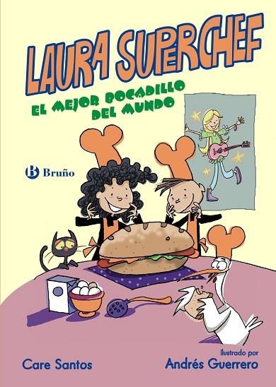 LAURA SUPERCHEF: EL MEJOR BOCADILLO DEL MUNDO | 9788469603857 | SANTOS,CARE | Libreria Geli - Librería Online de Girona - Comprar libros en catalán y castellano