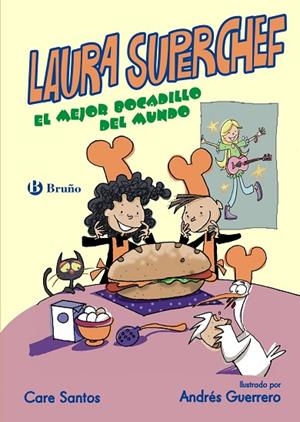 LAURA SUPERCHEF: EL MEJOR BOCADILLO DEL MUNDO | 9788469603857 | SANTOS,CARE | Libreria Geli - Librería Online de Girona - Comprar libros en catalán y castellano