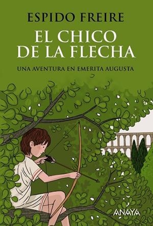 EL CHICO DE LA FLECHA | 9788469809075 | FREIRE,ESPIDO | Libreria Geli - Librería Online de Girona - Comprar libros en catalán y castellano