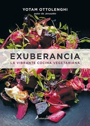 EXUBERANCIA.LA VIBRANTE COCINA VEGETARIANA | 9788416295074 | OTTOLENGHI,YOTAM | Libreria Geli - Librería Online de Girona - Comprar libros en catalán y castellano