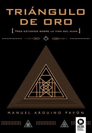 TRIÁNGULO DE ORO.TRES ESTUDIOS SOBRE LA VIDA DEL ALMA | 9788416364916 | ARDUINO PAVÓN,MANUEL | Libreria Geli - Librería Online de Girona - Comprar libros en catalán y castellano