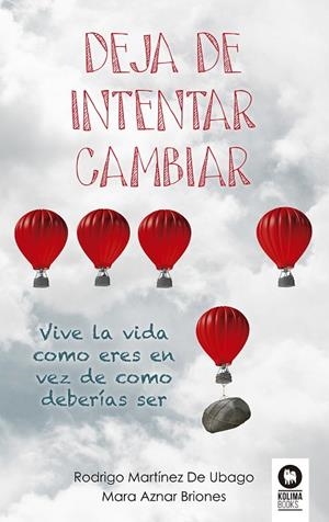 DEJA DE INTENTAR CAMBIAR | 9788416364794 | MARTÍNEZ DE UBAGO,RODRIGO/AZNAR BRIONES,MARA | Libreria Geli - Librería Online de Girona - Comprar libros en catalán y castellano