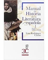 MANUAL DE HISTORIA DE LA LITERATURA ESPAÑOLA 1 (SIGLOS XII AL XVII) | 9788497407717 | RODRÍGUEZ CACHO,LINA | Libreria Geli - Librería Online de Girona - Comprar libros en catalán y castellano