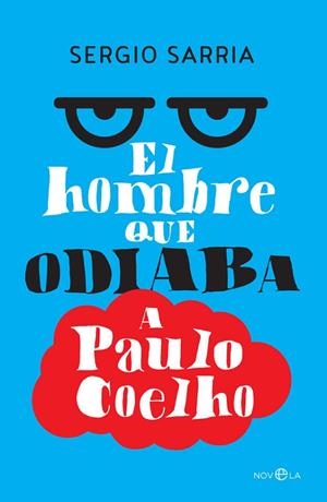 EL HOMBRE QUE ODIABA A PAULO COELHO | 9788490607831 | SARRIA,SERGIO | Libreria Geli - Librería Online de Girona - Comprar libros en catalán y castellano