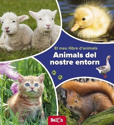ANIMALS DEL NOSTRE ENTORN. EL MEU LLIBRE D'ANIMALS | 9789463074780 | BALLON | Libreria Geli - Librería Online de Girona - Comprar libros en catalán y castellano