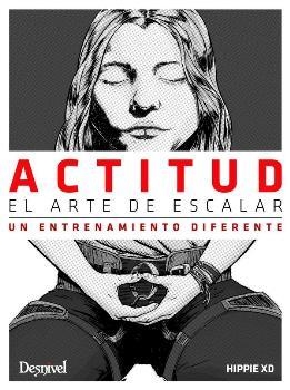 ACTITUD.EL ARTE DE ESCALAR.UN ENTRENAMIENTO DIFERENTE | 9788498293661 | ANDÚJAR,JUAN JOSÉ | Llibreria Geli - Llibreria Online de Girona - Comprar llibres en català i castellà