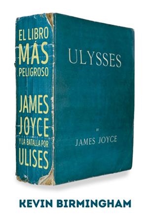 EL LIBRO MÁS PELIGROSO.JAMES JOYCE Y LA BATALLA POR ULISES | 9788494458736 | BIRMINGHAM,KEVIN | Llibreria Geli - Llibreria Online de Girona - Comprar llibres en català i castellà