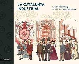 LA CATALUNYA INDUSTRIAL | 9788416605576 | ARMENGOL,NÚRIA/DE PUIG,CLÀUDIA | Libreria Geli - Librería Online de Girona - Comprar libros en catalán y castellano