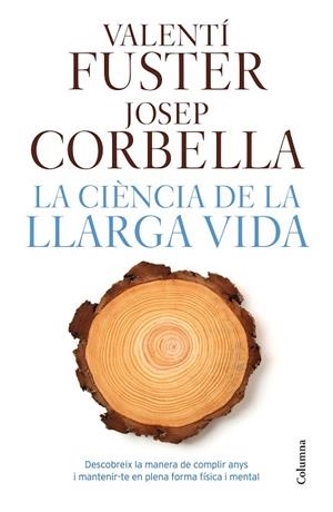 LA CIÈNCIA DE LA LLARGA VIDA | 9788466421645 | FUSTER,VALENTÍ/CORBELLA,JOSEP | Llibreria Geli - Llibreria Online de Girona - Comprar llibres en català i castellà