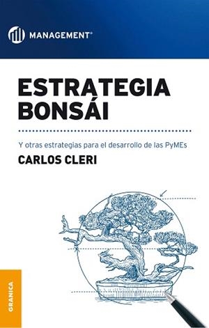 ESTRATEGIA BONSAI Y OTRAS ESTRATEGIAS PARA EL DESARROLLO DE LAS PYMES | 9789506418939 | CLERI,CARLOS | Libreria Geli - Librería Online de Girona - Comprar libros en catalán y castellano