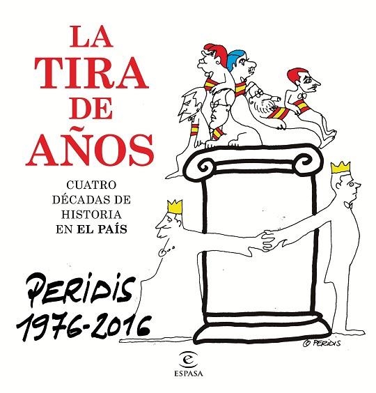 LA TIRA DE AÑOS.CUATRO DÉCADAS DE HISTORIA EN EL PAÍS.PERIDIS(1976-2016) | 9788467048919 | PERIDIS | Libreria Geli - Librería Online de Girona - Comprar libros en catalán y castellano