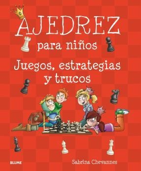 AJEDREZ PARA NIÑOS.JUEGOS,ESTRATEGIAS Y TRUCOS | 9788498019544 | CHEVANNES,SABRINA | Libreria Geli - Librería Online de Girona - Comprar libros en catalán y castellano