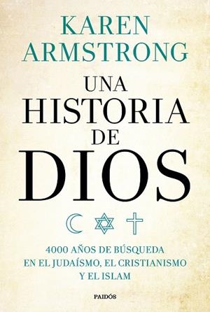UNA HISTORIA DE DIOS.4000 AÑOS DE BÚSQUEDA EN EL JUDAÍSMO,EL CRISTIANISMO Y EL ISLAM | 9788449332753 | ARMSTRONG,KAREN  | Llibreria Geli - Llibreria Online de Girona - Comprar llibres en català i castellà