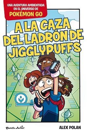 POKÉMON GO. A LA CAZA DEL LADRÓN DE JIGGLYPUFFS | 9788408165224 | POLAN,ALEX | Libreria Geli - Librería Online de Girona - Comprar libros en catalán y castellano