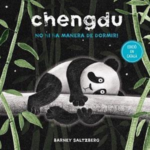 CHENGDU. NO HI HA MANERA DE DORMIR! | 9788416648658 | SALTZBERG,BARNEY | Libreria Geli - Librería Online de Girona - Comprar libros en catalán y castellano
