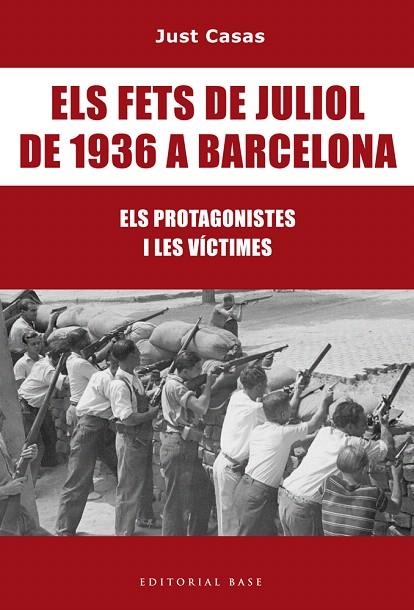 ELS FETS DE JULIOL DE 1936 A BARCELONA.ELS PROTAGONISTES I LES VÍCTIMES | 9788416587476 | CASAS SORIANO,JUST | Llibreria Geli - Llibreria Online de Girona - Comprar llibres en català i castellà