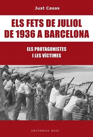 ELS FETS DE JULIOL DE 1936 A BARCELONA.ELS PROTAGONISTES I LES VÍCTIMES | 9788416587476 | CASAS SORIANO,JUST | Llibreria Geli - Llibreria Online de Girona - Comprar llibres en català i castellà