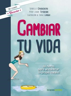 CAMBIAR TU VIDA. 24 HORAS PARA ENCONTRAR TU PROPIO CAMINO | 9788415612797 | GAUDUCHEAU,ISABELLE/TEYSSEDRE,LAURE | Llibreria Geli - Llibreria Online de Girona - Comprar llibres en català i castellà