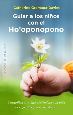 GUIAR A LOS NIÑOS CON EL HO'OPONOPONO | 9788491111641 | GREMAUX-DAVIET,CATHERINE | Libreria Geli - Librería Online de Girona - Comprar libros en catalán y castellano