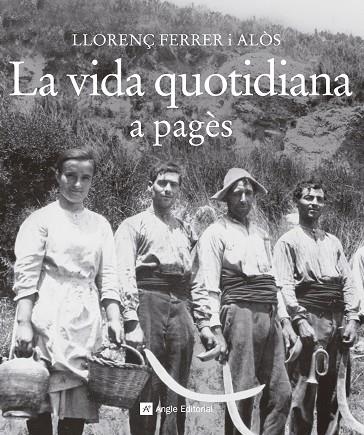 LA VIDA QUOTIDIANA A PAGÈS | 9788415307372 | FERRER I ALÒS,LLORENÇ | Libreria Geli - Librería Online de Girona - Comprar libros en catalán y castellano