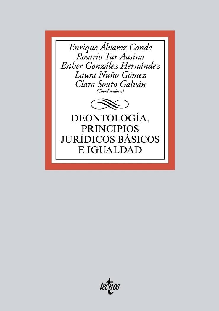 DEONTOLOGÍA, PRINCIPIOS JURÍDICOS BÁSICOS E IGUALDAD (ED 2016) | 9788430970612 | ÁLVAREZ CONDE, ENRIQUE/TUR AUSINA,ROSARIO/GONZÁLEZ HERNÁNDEZ,ESTHER/NUÑO GOMEZ,LAURA/SOUTO GALVÁN | Llibreria Geli - Llibreria Online de Girona - Comprar llibres en català i castellà