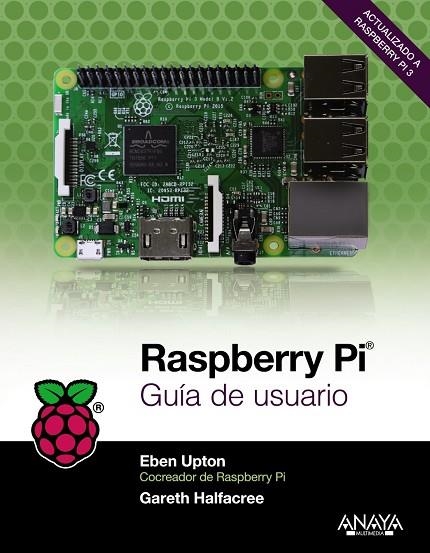 RASPBERRY PI. GUÍA DE USUARIO | 9788441538719 | UPTON,EBEN/HALFACREE,GARETH | Llibreria Geli - Llibreria Online de Girona - Comprar llibres en català i castellà