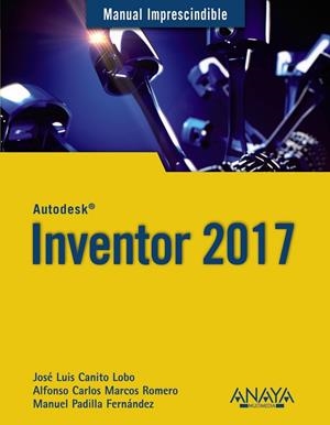 INVENTOR 2017 | 9788441538627 | CANITO LOBO,JOSE LUÍS/MARCOS ROMERO,ALFONSO CARLOS/PADILLA FERNÁNDEZ,MANUEL | Libreria Geli - Librería Online de Girona - Comprar libros en catalán y castellano