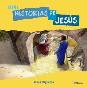 MINI HISTORIAS DE JESÚS | 9788421699973 | HIGUERAS ESTEBAN,JESÚS | Libreria Geli - Librería Online de Girona - Comprar libros en catalán y castellano