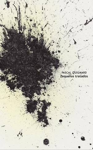 PEQUEÑOS TRATADOS | 9788416677122 | QUIGNARD,PASCAL | Libreria Geli - Librería Online de Girona - Comprar libros en catalán y castellano