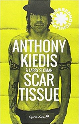SCAR TISSUE | 9788494588655 | KIEDIS,ANTHONY/SLOMAN,LARRY | Libreria Geli - Librería Online de Girona - Comprar libros en catalán y castellano