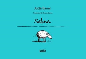 SELMA (CAT.) | 9788494186677 | BAUER,JUTTA | Libreria Geli - Librería Online de Girona - Comprar libros en catalán y castellano