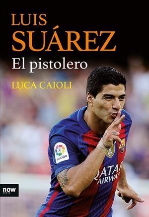 LUIS SUÁREZ,EL PISTOLERO | 9788416245468 | CAIOLI,LUCA | Libreria Geli - Librería Online de Girona - Comprar libros en catalán y castellano
