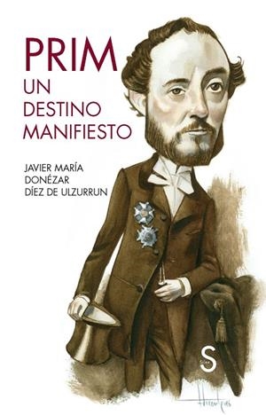 PRIM.UN DESTINO MANIFIESTO | 9788477376415 | DONÉZAR DIÉZ DE ULZURRUN,JAVIER MARÍA | Llibreria Geli - Llibreria Online de Girona - Comprar llibres en català i castellà