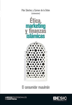 ÉTICA, MARKETING Y FINANZAS ISLÁMICAS | 9788416462940 | SÁNCHEZ,PILAR/DE LA ORDEN,CARMEN | Libreria Geli - Librería Online de Girona - Comprar libros en catalán y castellano