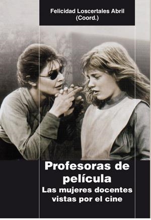 PROFESORAS DE PELÍCULA. LAS MUJERES DOCENTES VISTAS POR EL CINE | 9788478986675 | V.V.A.A | Libreria Geli - Librería Online de Girona - Comprar libros en catalán y castellano