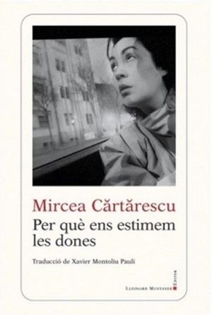 PER QUÈ ENS ESTIMEM LES DONES | 9788416554416 | CARTARESCU,MIRCEA | Llibreria Geli - Llibreria Online de Girona - Comprar llibres en català i castellà