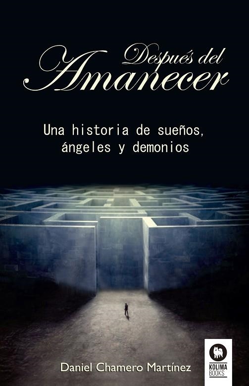 DESPUÉS DEL AMANECER.UNA HISTORIA DE SUEÑOS,ÁNGELES Y DEMONIOS | 9788416364909 | CHAMERO MARTÍNEZ,DANIEL | Llibreria Geli - Llibreria Online de Girona - Comprar llibres en català i castellà
