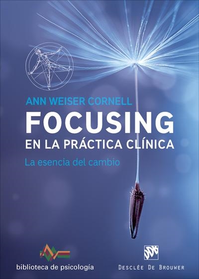 FOCUSING EN LA PRÁCTICA CLÍNICA.LA ESENCIA DEL CAMBIO | 9788433028822 | WEISER CORNEL,ANN | Llibreria Geli - Llibreria Online de Girona - Comprar llibres en català i castellà