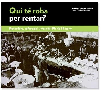 QUI TÉ ROBA PER RENTAR?RENTADORS,SAFAREIGS I VIVERS DEL PLA DE L'ESTANY | 9788461742578 | ABELLAN MANONELLAS,JOAN ANTON/CASADEVALL FUSELLAS,RAMON | Libreria Geli - Librería Online de Girona - Comprar libros en catalán y castellano