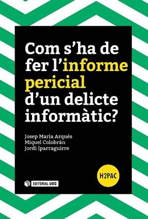 COM S'HA DE FER L'INFORME PERICIAL D'UN DELICTE INFORMÀTIC? | 9788491165835 | ARQUÉS,JOSEP MARIA/COLOBRÁN,MIQUEL/IPARRAGUIRRE,JORDI | Libreria Geli - Librería Online de Girona - Comprar libros en catalán y castellano