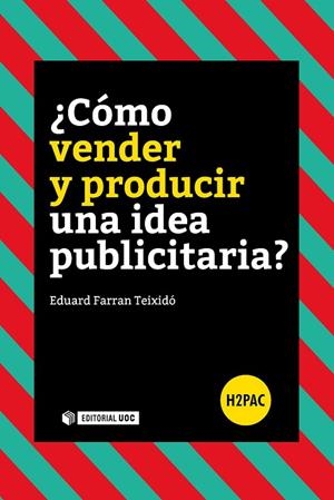 CÓMO VENDER Y PRODUCIR UNA IDEA PUBLICITARIA? | 9788491165316 | FARRAN TEIXIDÓ,EDUARD | Libreria Geli - Librería Online de Girona - Comprar libros en catalán y castellano