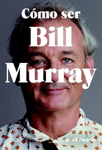 CÓMO SER BILL MURRAY | 9788416290710 | EDWARDS,GAVIN | Libreria Geli - Librería Online de Girona - Comprar libros en catalán y castellano