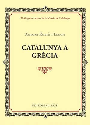 CATALUNYA A GRÈCIA | 9788416587421 | RUBIÓ I LLUCH,ANTONI | Llibreria Geli - Llibreria Online de Girona - Comprar llibres en català i castellà