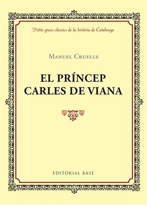 EL PRÍNCEP CARLES DE VIANA | 9788416587391 | CRUELLS,MANUEL | Llibreria Geli - Llibreria Online de Girona - Comprar llibres en català i castellà