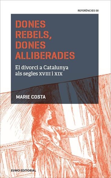 DONES REBELS,DONES ALLIBERADES.EL DIVORCI A CATALUNYA ALS SEGLES XVIII I XIX | 9788497665810 | COSTA,MARIE | Libreria Geli - Librería Online de Girona - Comprar libros en catalán y castellano